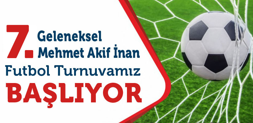 7. Geleneksel Mehmet Akif İnan Futbol Turnuvası Başlıyor...